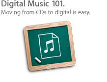 Digital Music 101. Moving from CDs to digital is easy.